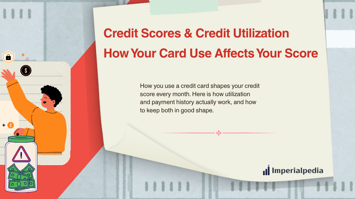 Credit Scores & Credit Utilization: How Your Card Use Affects Your Score