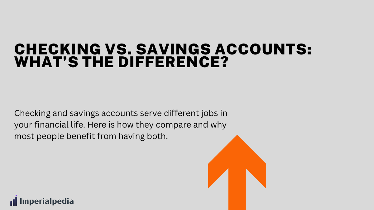 Checking vs. Savings Accounts: What’s the Difference?