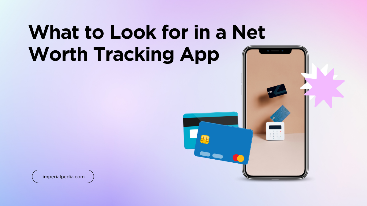 What to Look for in a Net Worth Tracking App