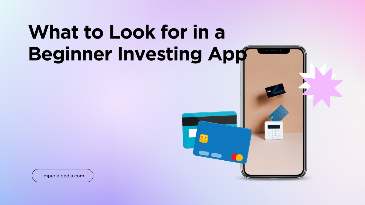 What to Look for in a Beginner Investing App