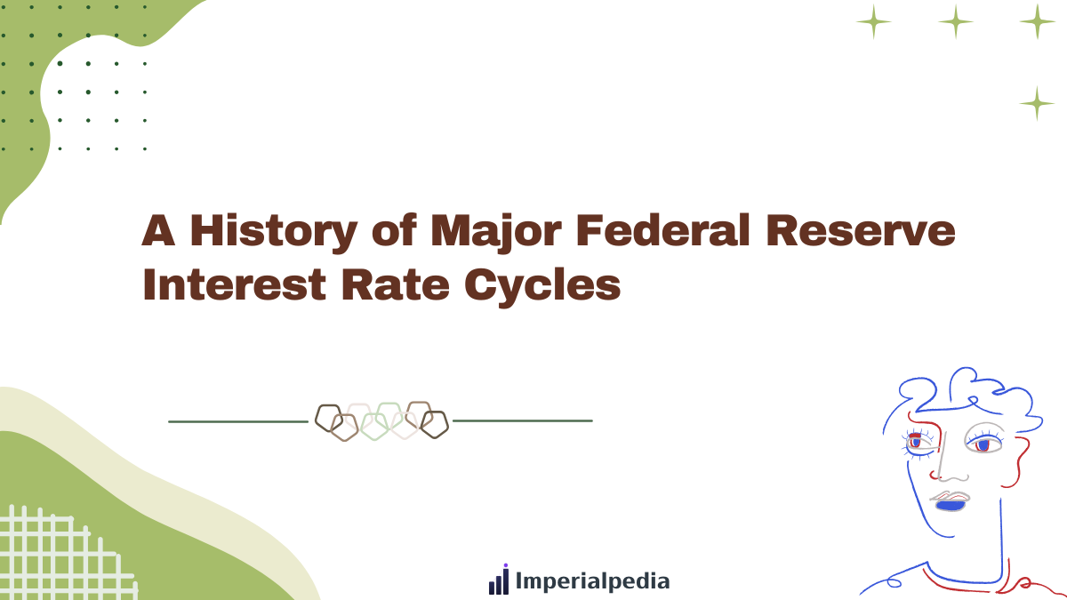 A History of Major Federal Reserve Interest Rate Cycles