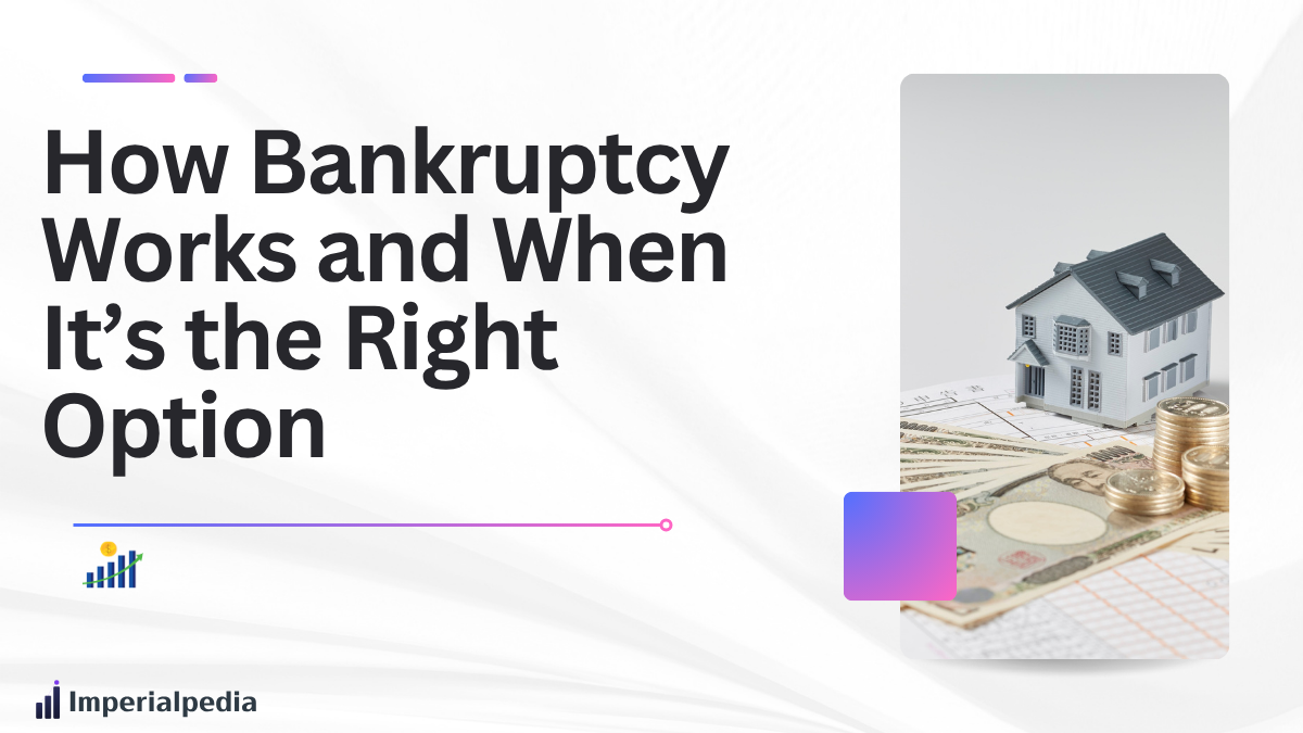 How Bankruptcy Works and When It’s the Right Option