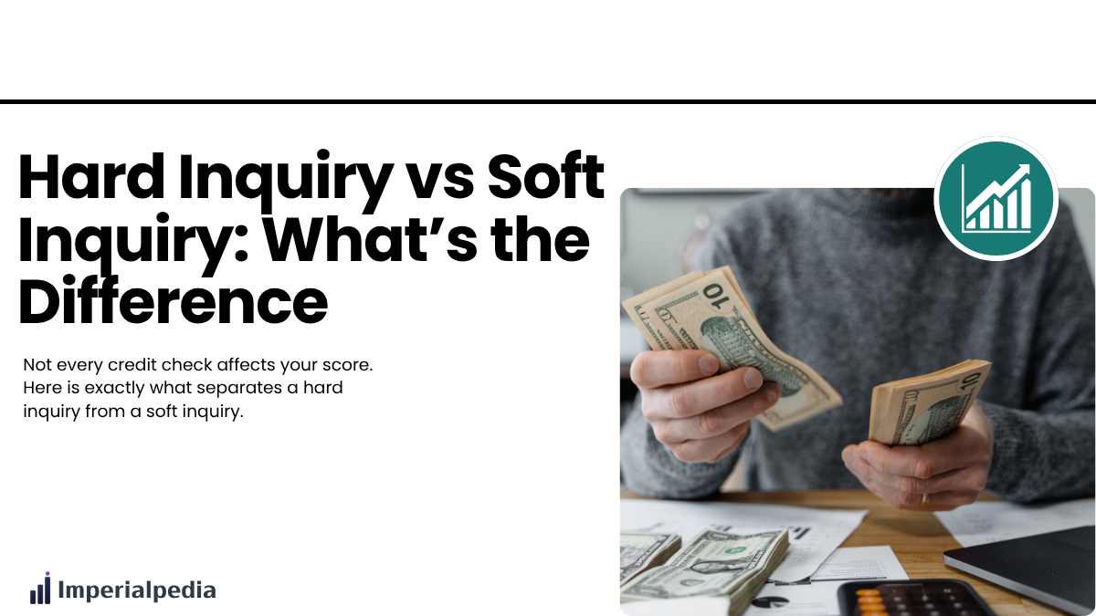 Hard Inquiry vs Soft Inquiry: What’s the Difference