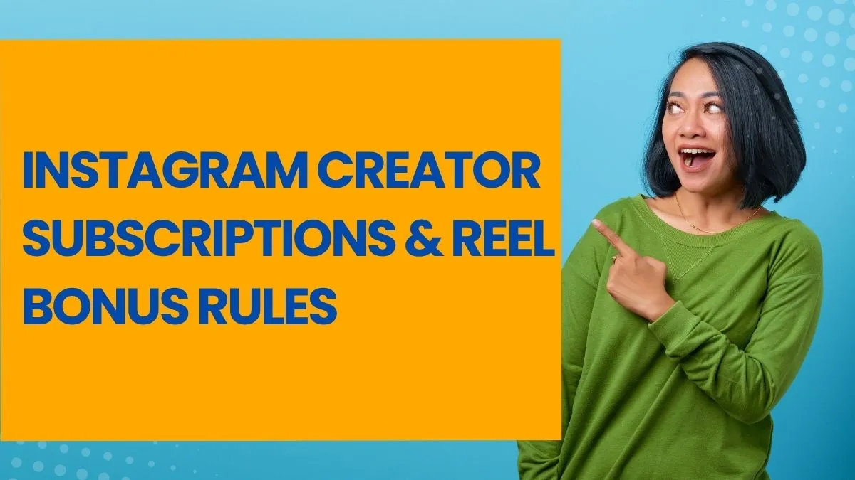 Instagram Creator Subscriptions & Reel Bonus Rules
