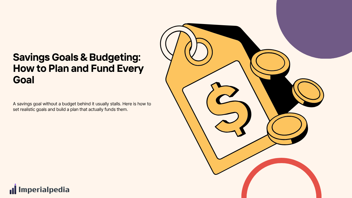 Savings Goals & Budgeting: How to Plan and Fund Every Goal