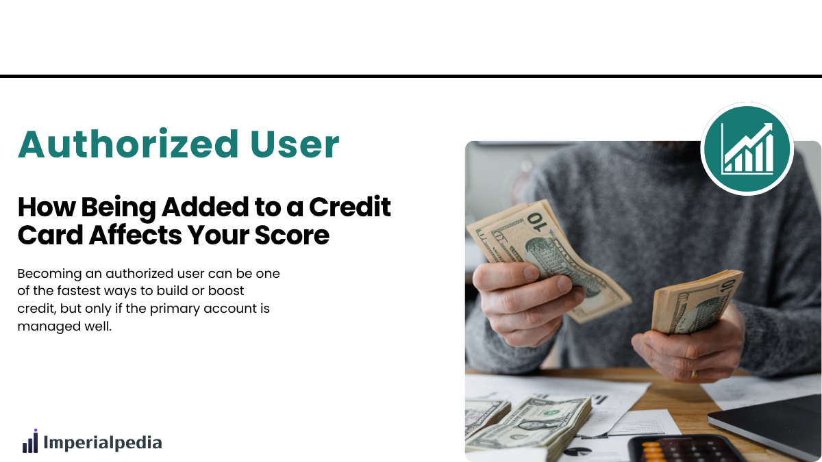 Authorized User: How Being Added to a Credit Card Affects Your Score