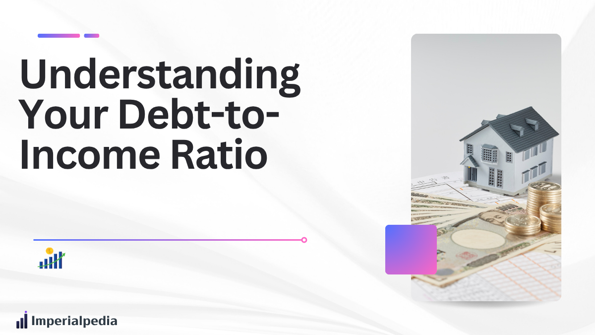 Understanding Your Debt to Income Ratio