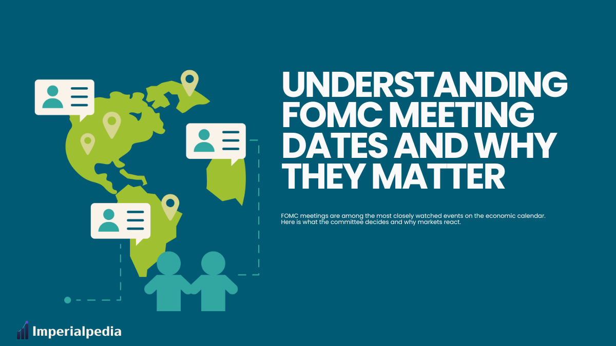 Understanding FOMC Meeting Dates and Why They Matter