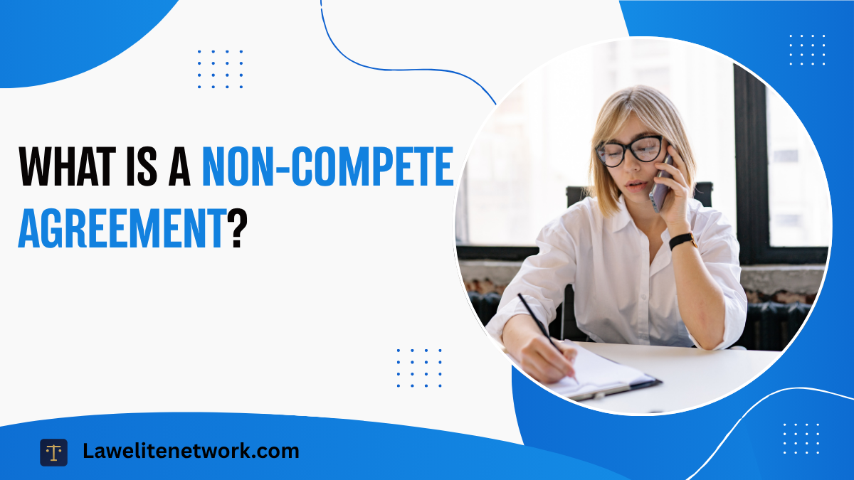 What Is a Non-Compete Agreement?
