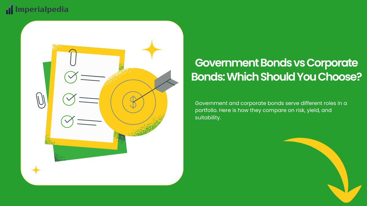 Government Bonds vs Corporate Bonds: Which Should You Choose?