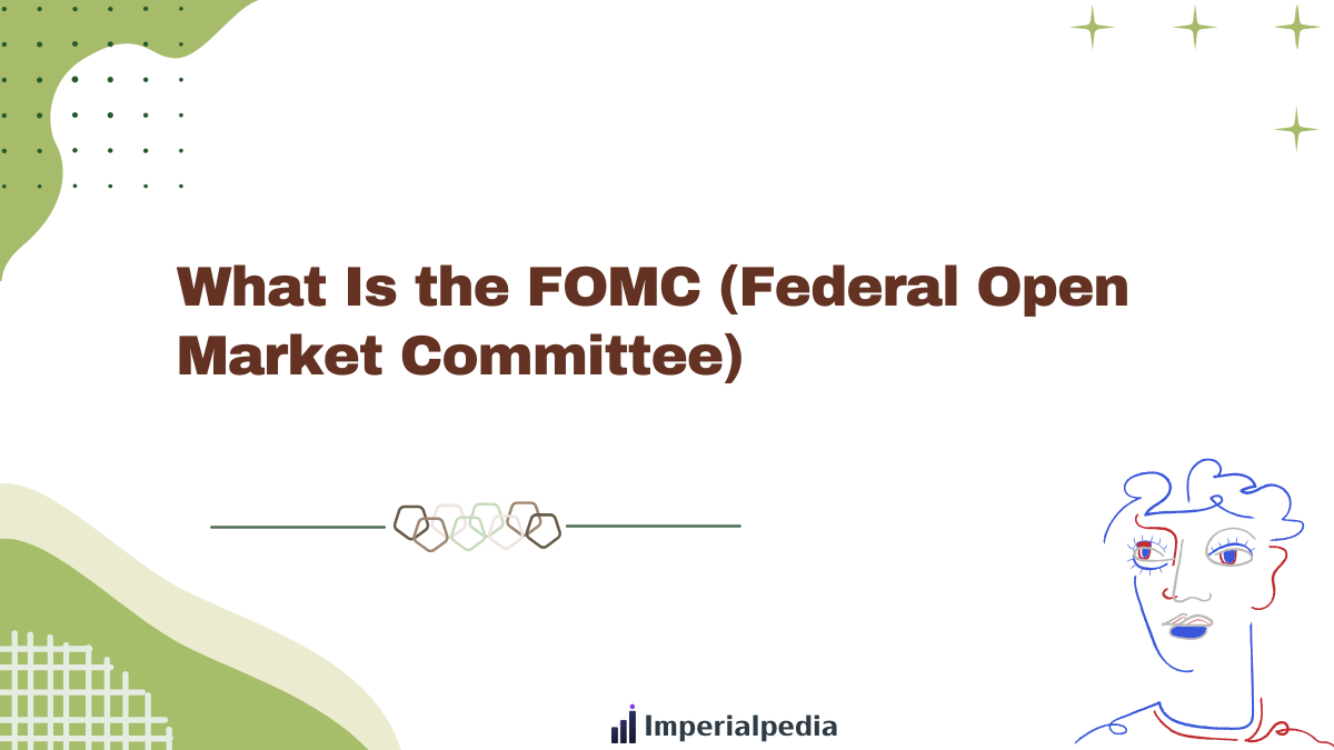 What Is the FOMC (Federal Open Market Committee)