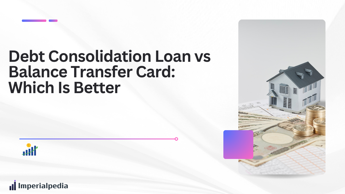 Debt Consolidation Loan vs Balance Transfer Card: Which Is Better