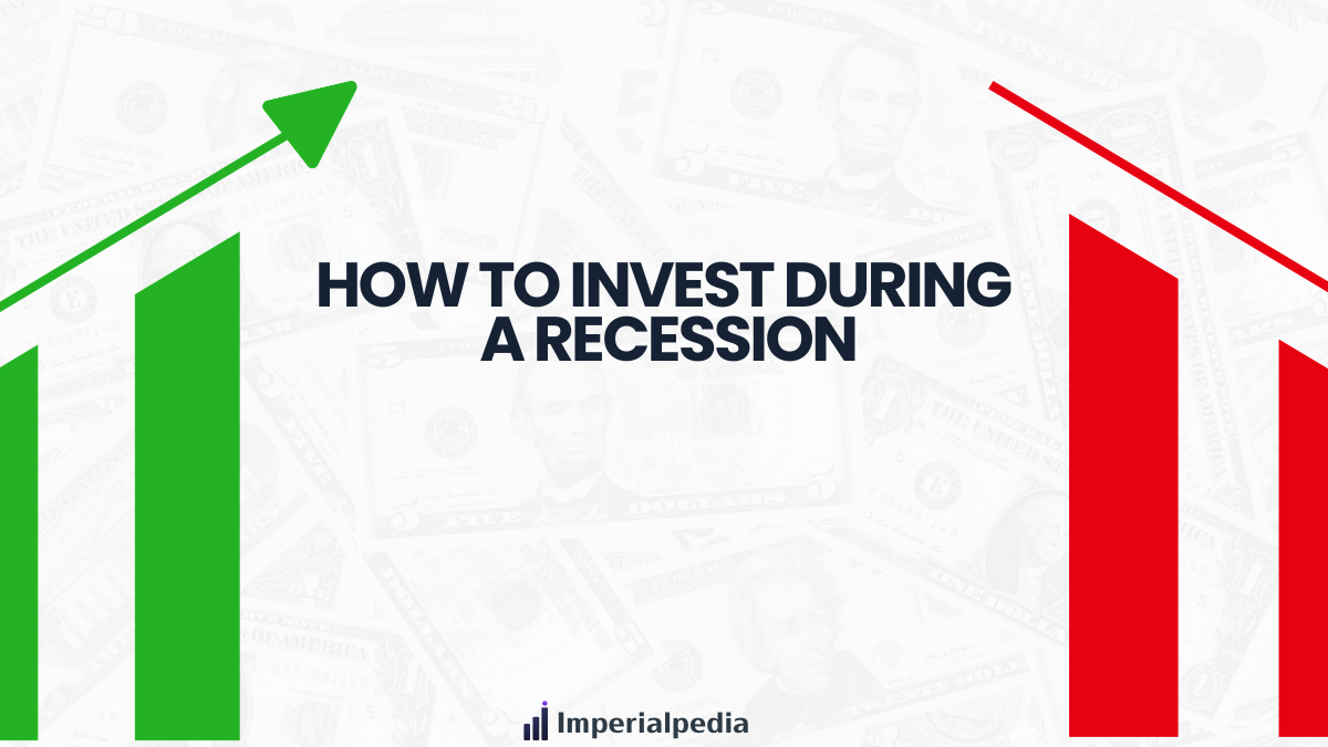 How to Invest During a Recession