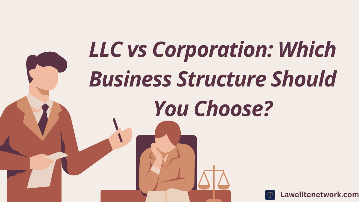 LLC vs. Corporation: Which Business Structure Should You Choose?