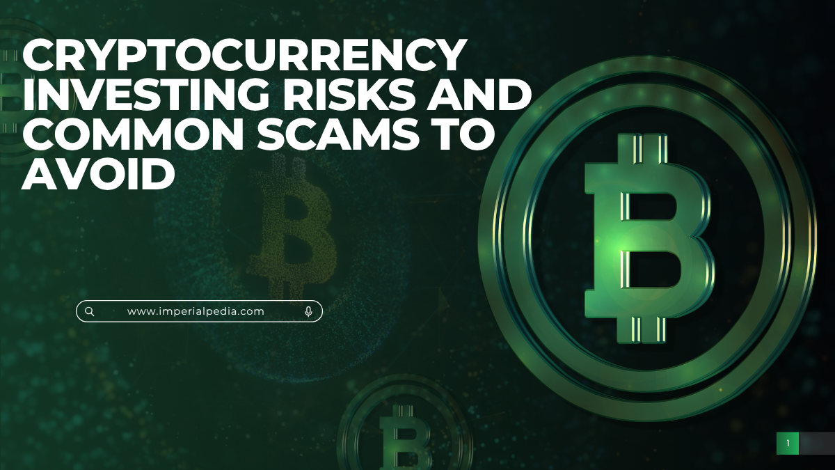 Cryptocurrency Investing Risks and Common Scams to Avoid