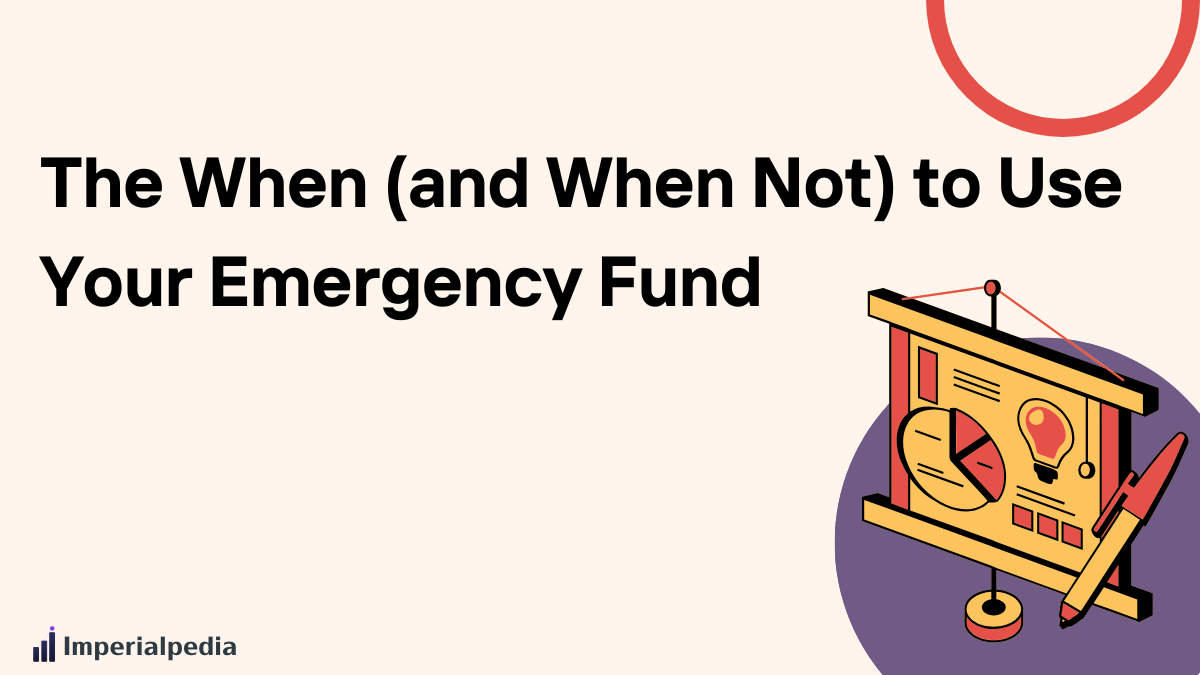 When (and When Not) to Use Your Emergency Fund