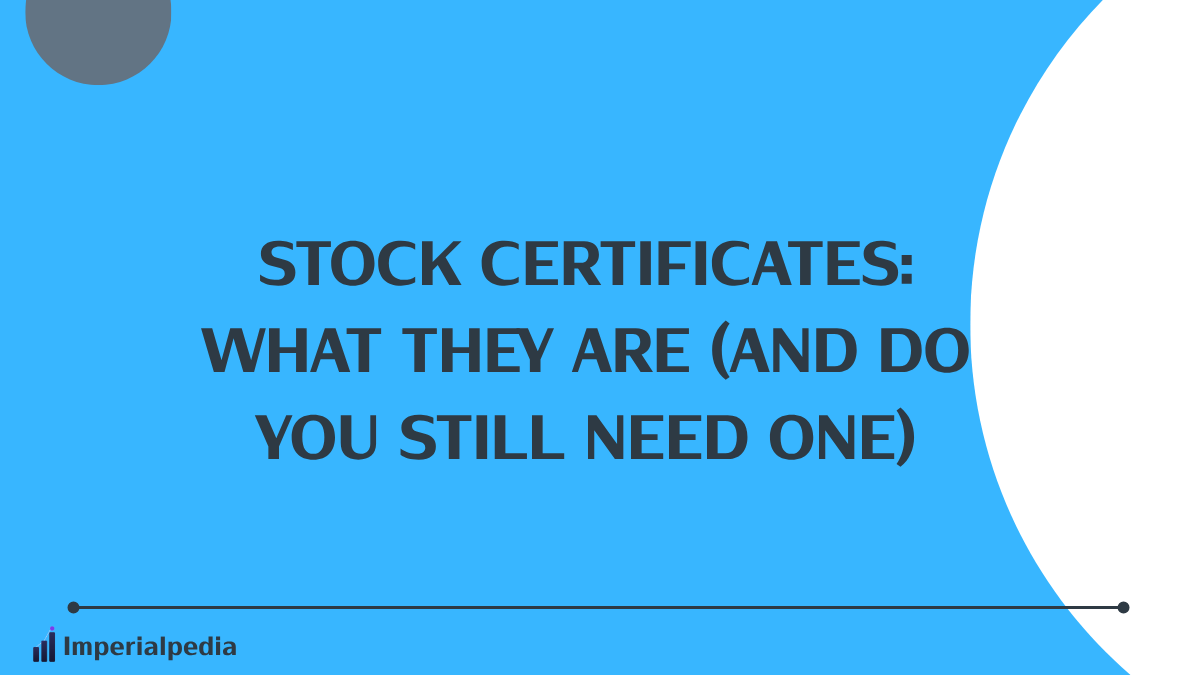 Stock Certificates: What They Are (And Do You Still Need One)