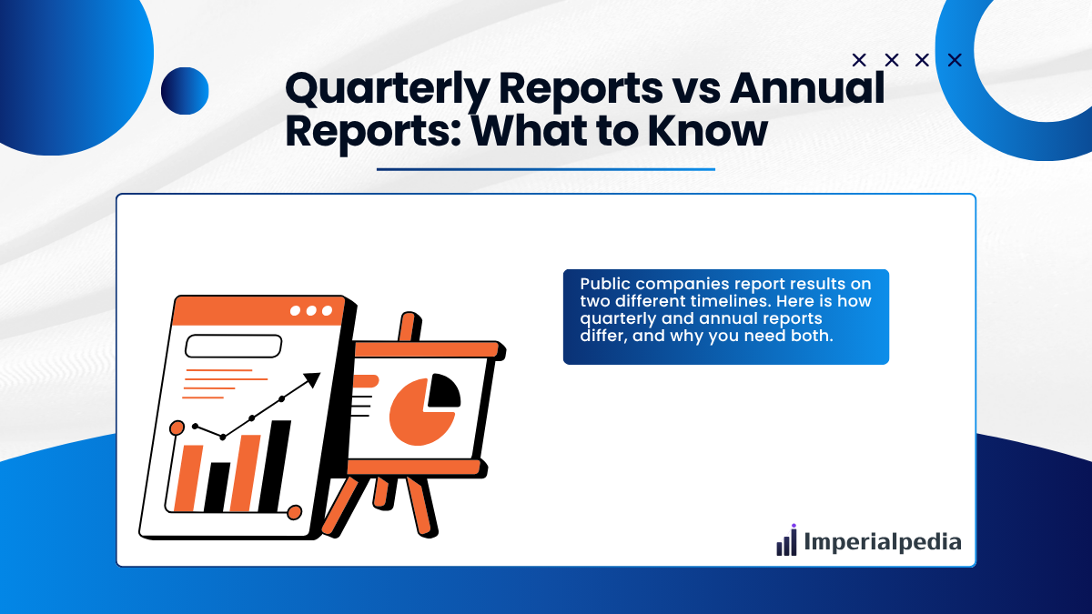 Quarterly Reports vs Annual Reports: What to Know