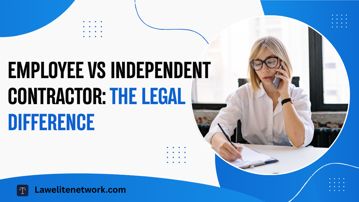 Employee vs. Independent Contractor — How the Law Draws the Line