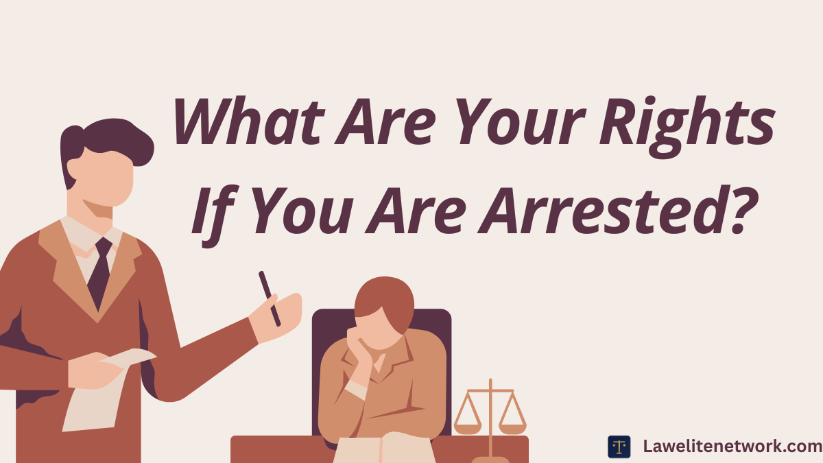 Your Rights If You Are Arrested