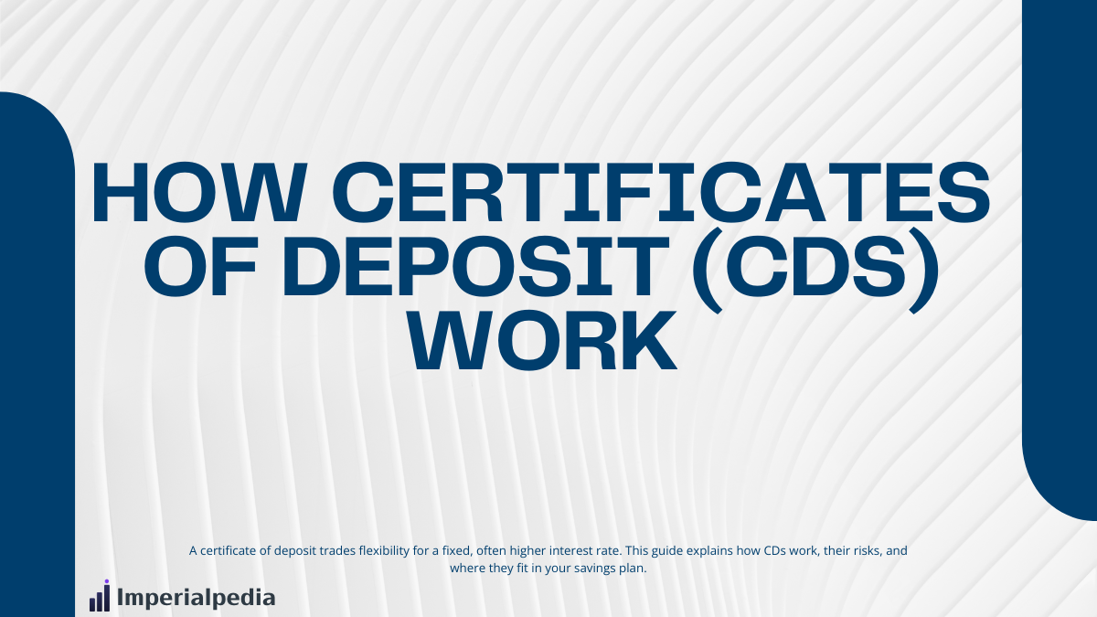 How Certificates of Deposit (CDs) Work
