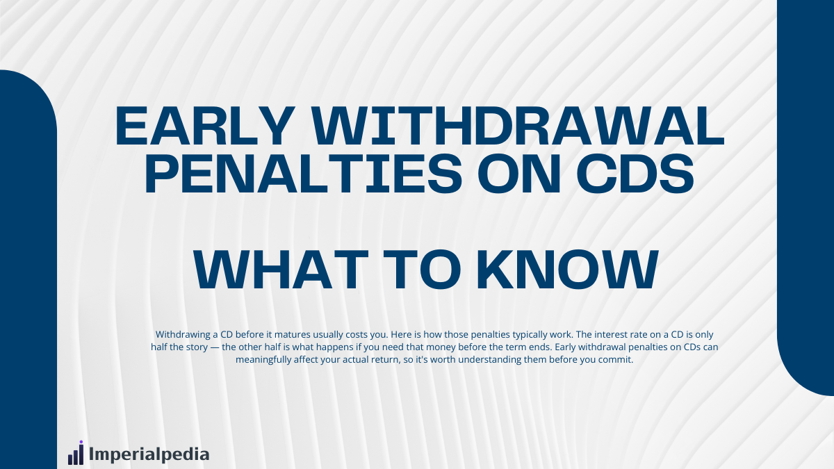 Early Withdrawal Penalties on CDs: What to Know
