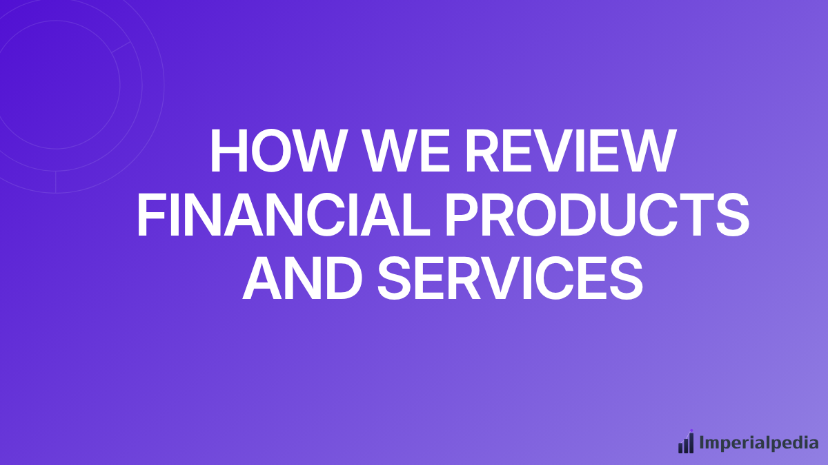 How We Review Financial Products and Services
