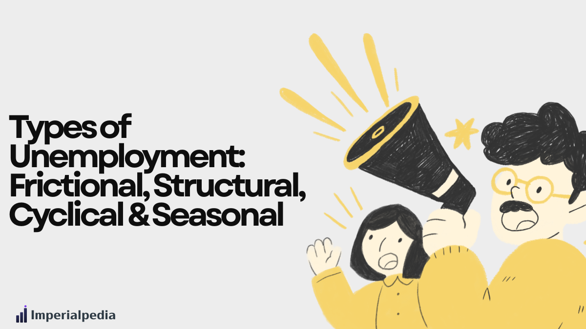 Types of Unemployment: Frictional, Structural, Cyclical & Seasonal