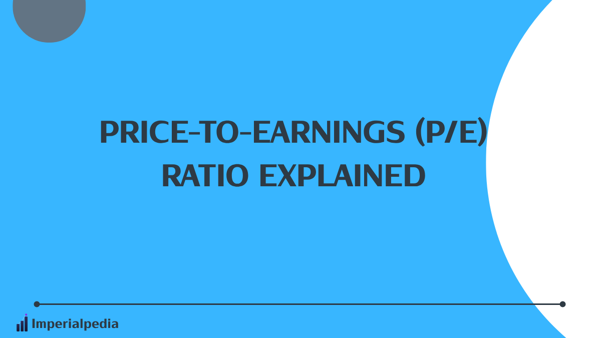 Price-to-Earnings (P/E) Ratio Explained