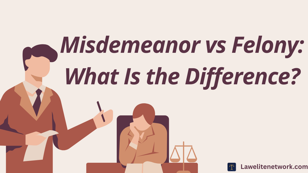 Misdemeanor vs. Felony: Understanding the Difference Between Criminal Charge Levels