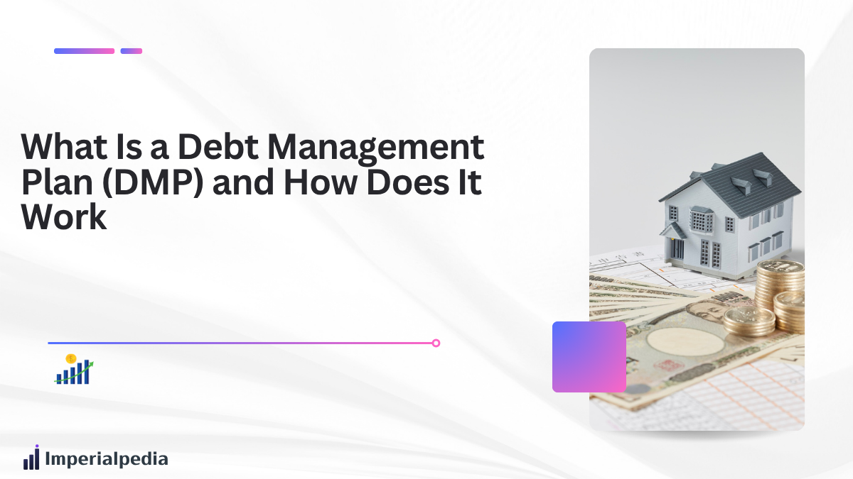What Is a Debt Management Plan (DMP) and How Does It Work