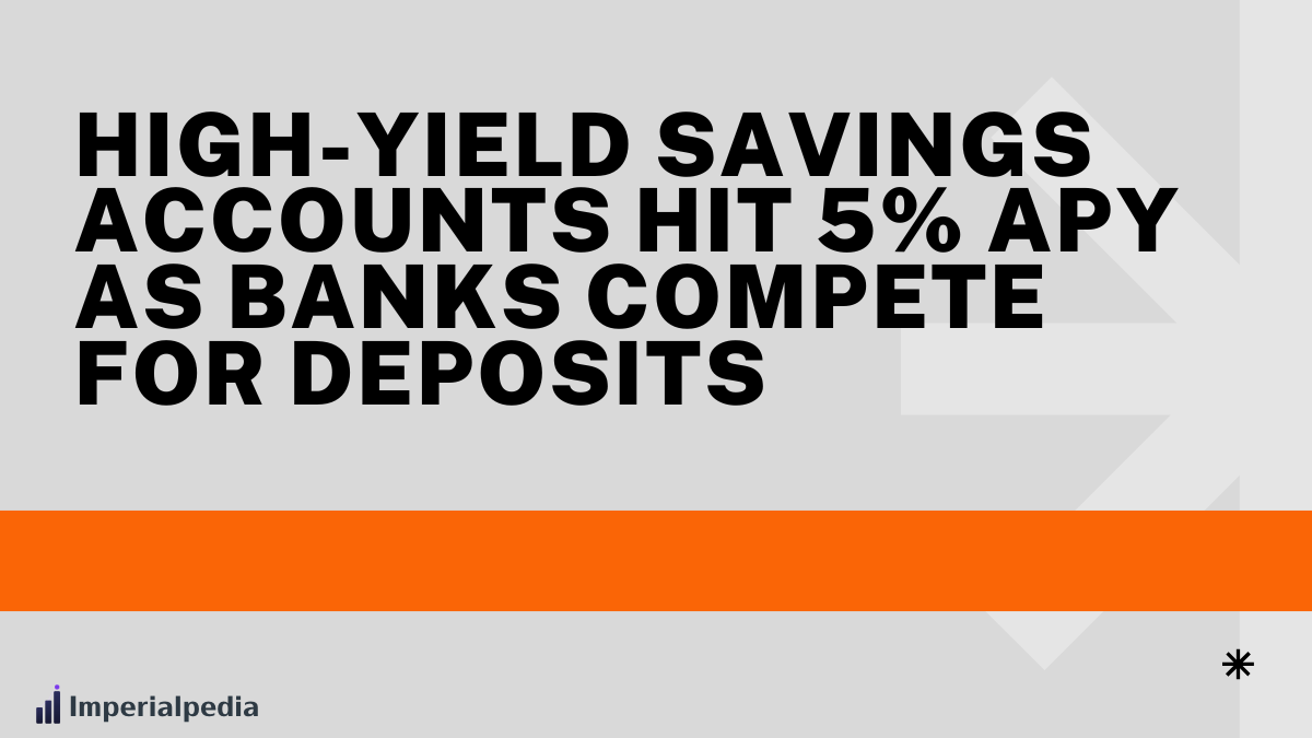 High Yield Savings Accounts Hit 5% APY as Banks Compete for Deposits