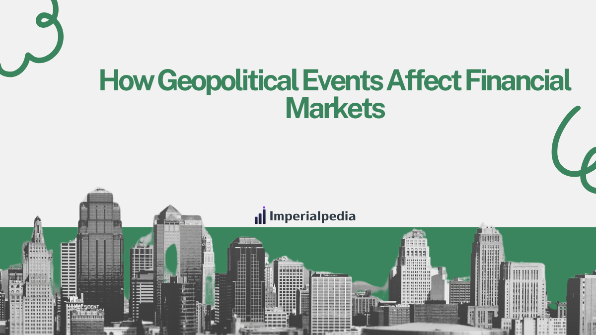 How Geopolitical Events Affect Financial Markets